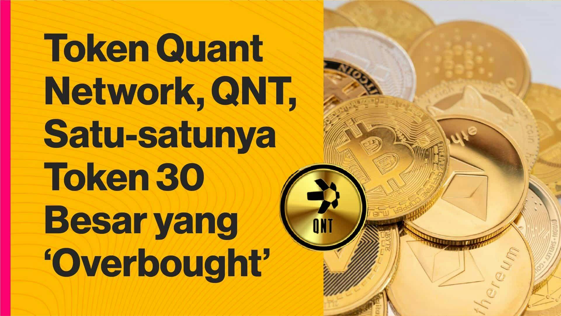 QNT merupakan satu-satunya koin 30 besar yang berstatus overbought. (Foto CDI)