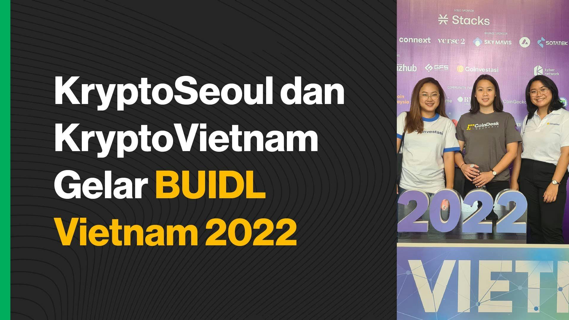 KryptoSeoul, tim pembangun komunitas terkemuka di Korea Selatan menggelar BUIDL Vietnam di Ho Chi Minh City bersama tim KryptoVietnam mulai 23 sampai 24 September 2022. (Foto CDI)