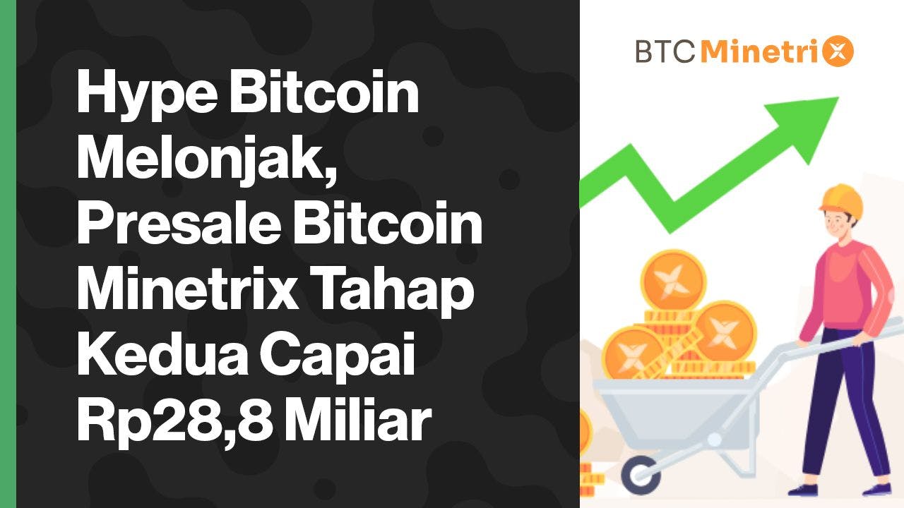 Bitcoin Minetrix telah memasuki tahap kedua presale token. (Foto CDI)