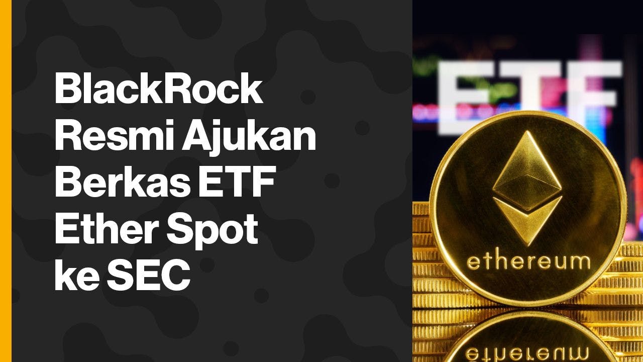 BlackRock ajukan berkas ETF ETH spot ke SEC. (Foto CDI)