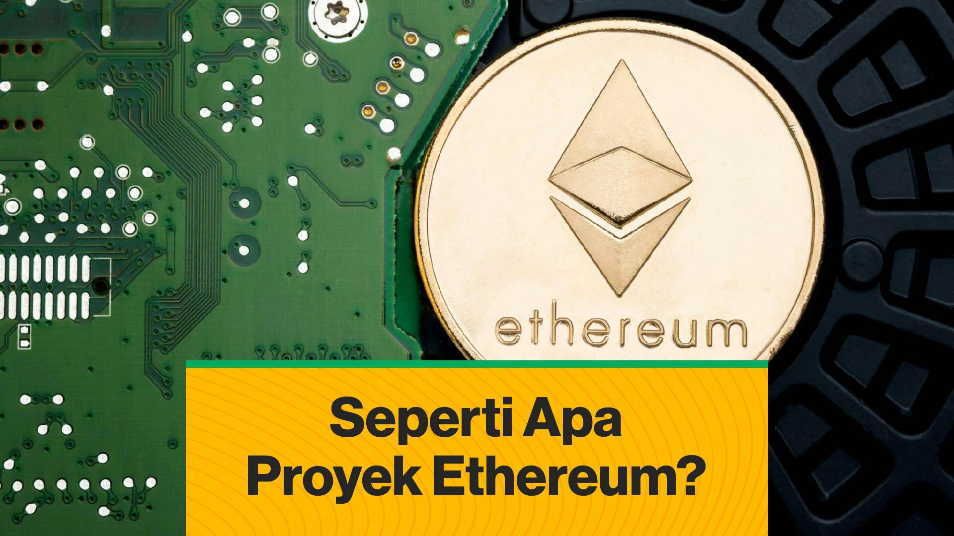 Seperti apa proyek Ethereum? (Foto CDI)