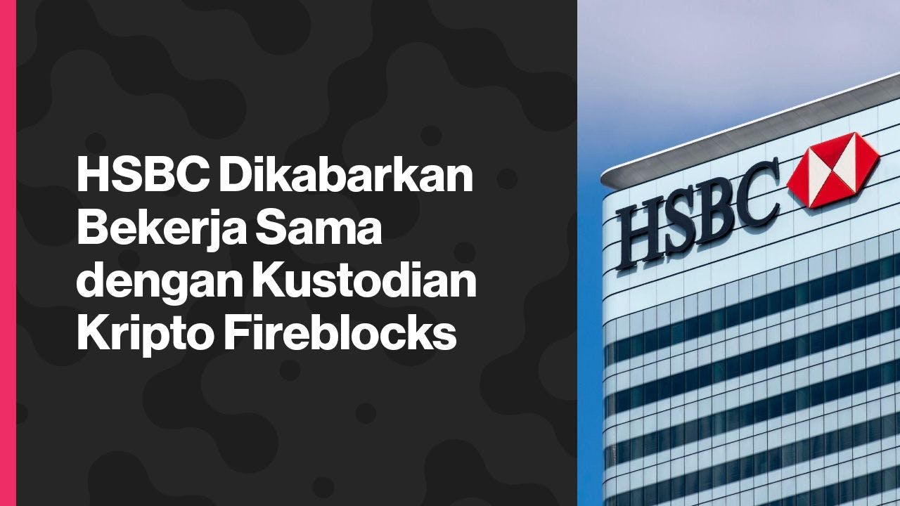 HSBC bermitra dengan Fireblocks. (Foto CDI)
