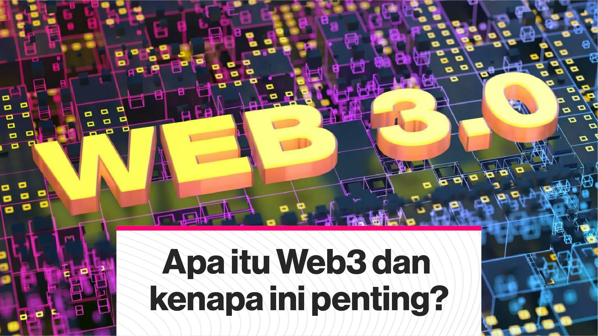 Apa itu Web3 dan kenapa ini penting? (Coindesk Indonesia)