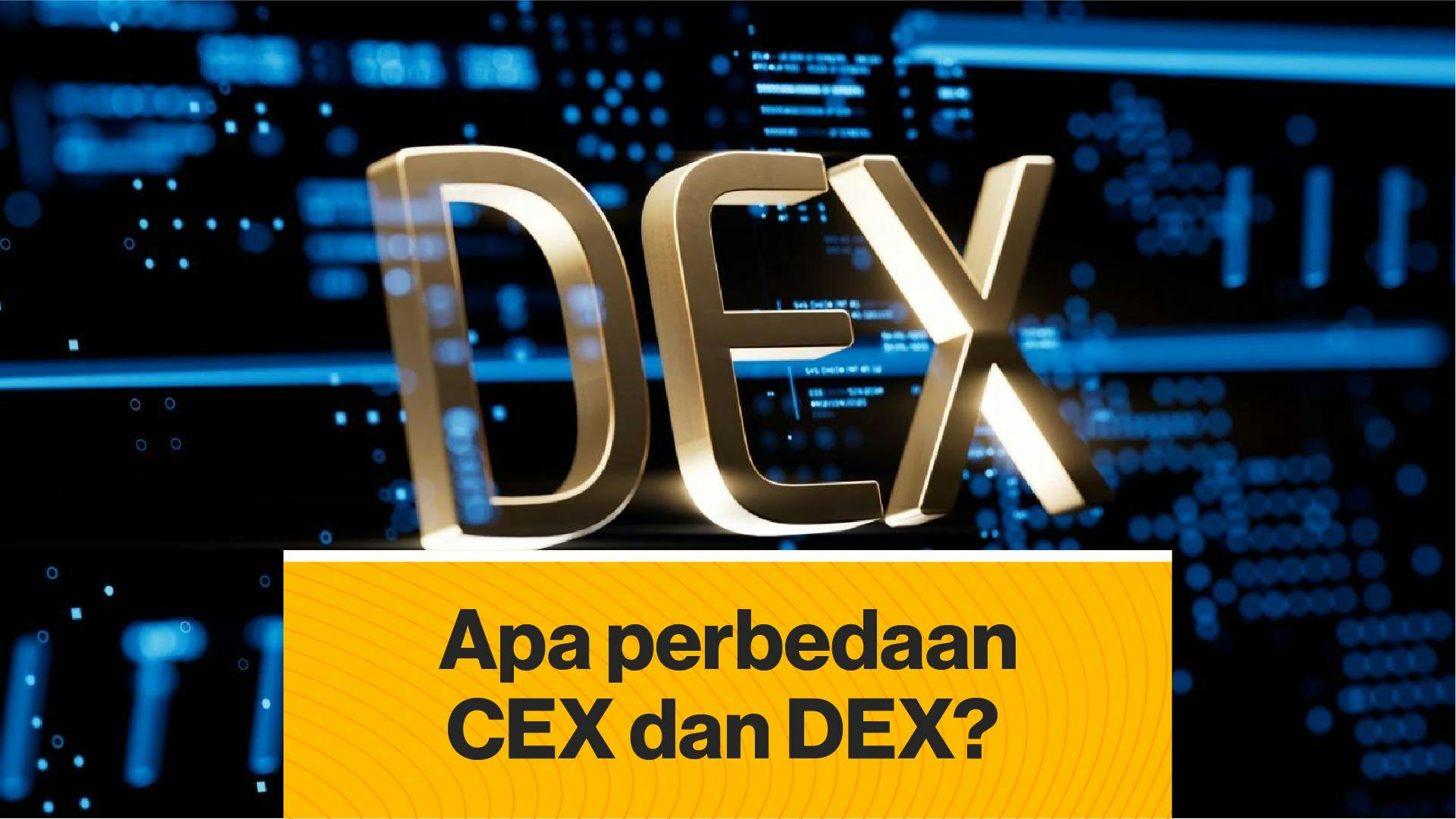 Apa perbedaan CEX (Centralized Exchange) dan DEX (Decentralized Exchange)?  (Coindesk Indonesia)