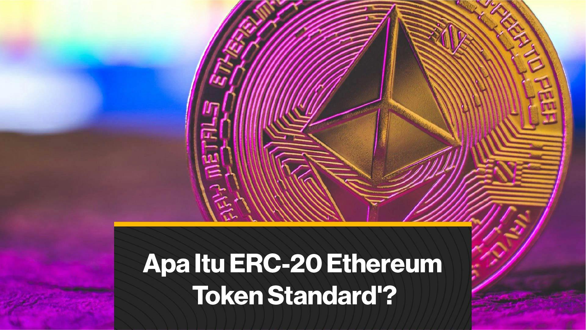 Apa Itu ERC20 Ethereum Token Standard? (Coindesk Indonesia)