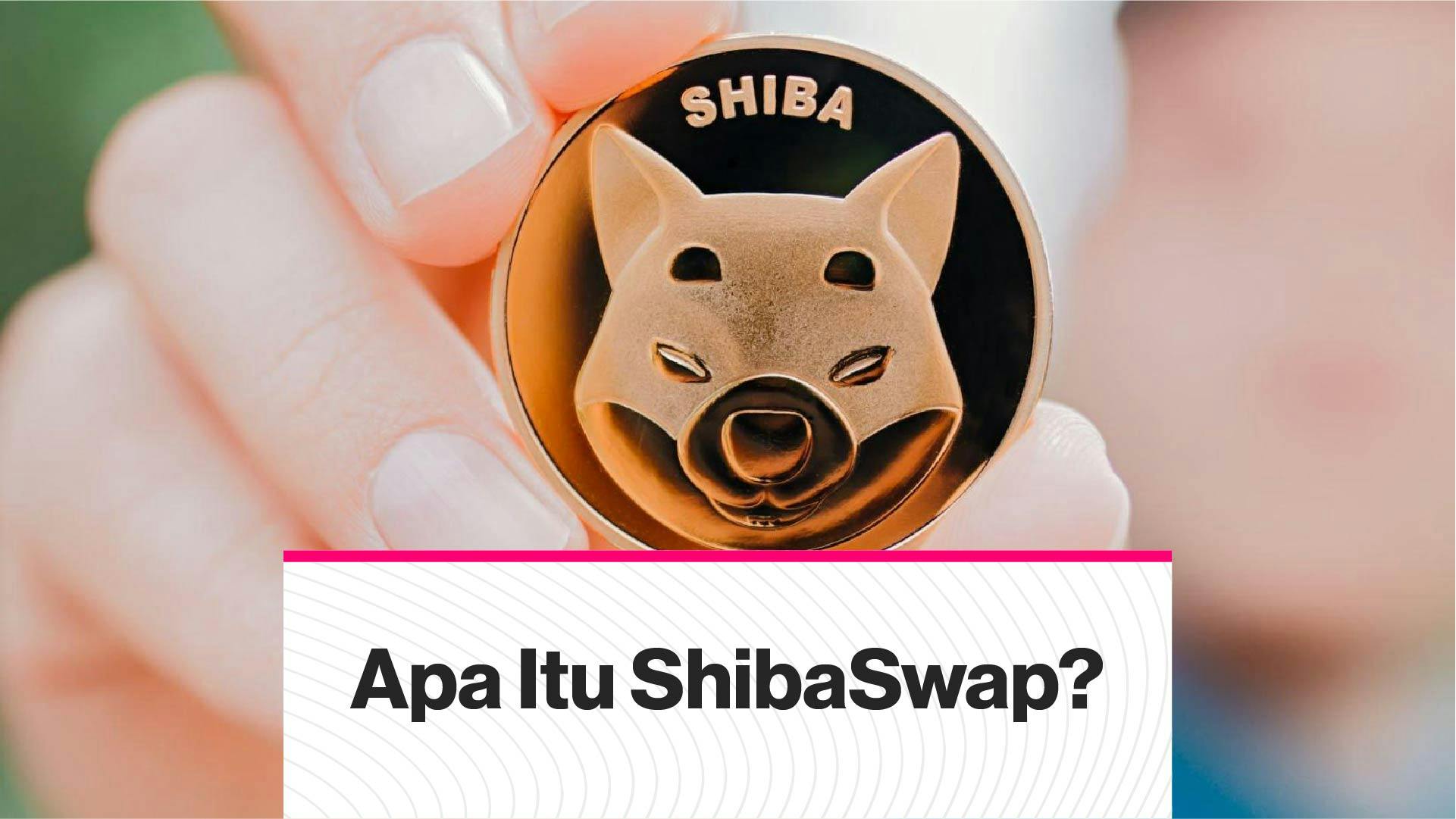 Apa Itu ShibaSwap? (Coindesk Indonesia)