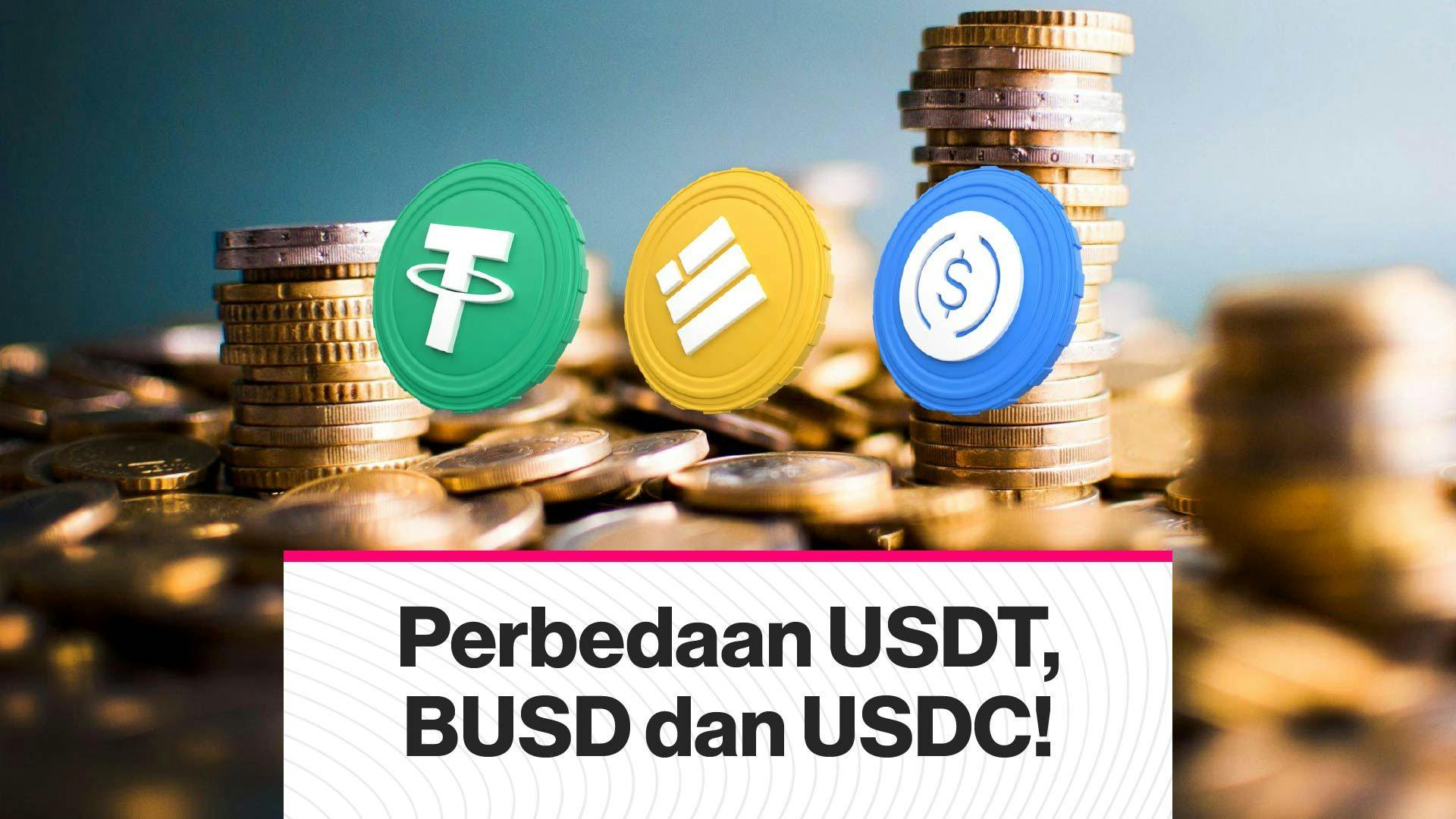 Apa Perbedaan USDT, BUSD, dan USDC? (Coindesk Indonesia)